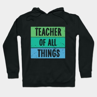 Teacher Of All Things Hoodie